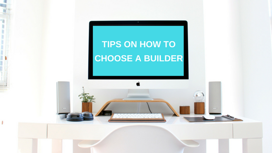 Tips on how to choose a builder